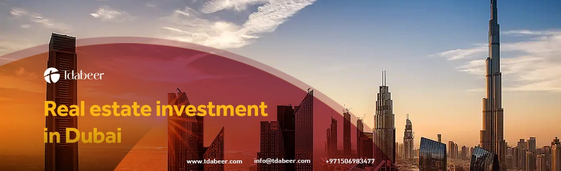 Everything about real estate investment in Dubai - تدابير