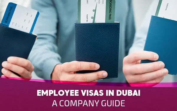 Employee Visas in Dubai: A Company Guide for 2025 (Step-by-Step)